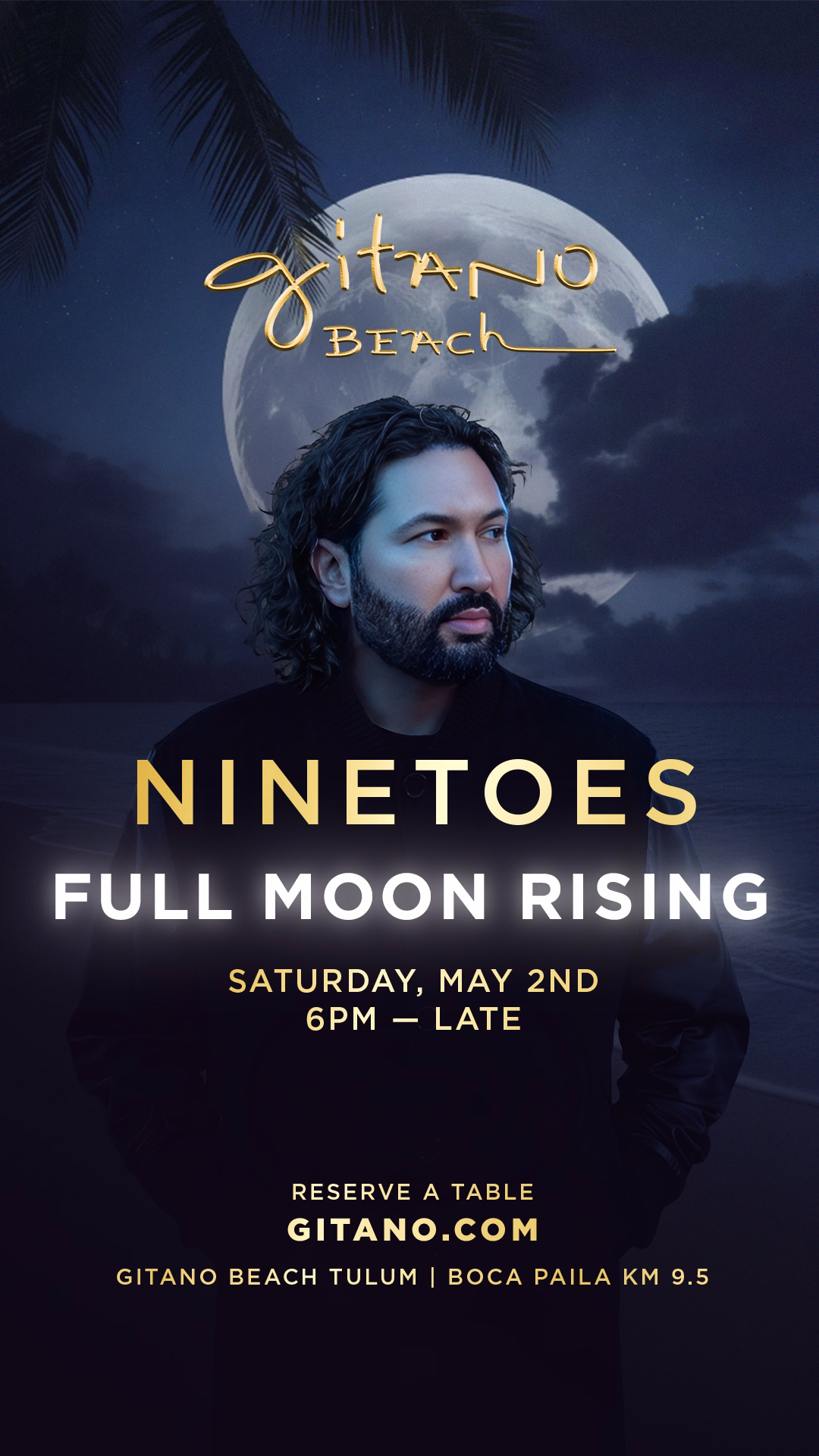 A promotional poster for GITANO BEACH TULUM featuring a man with long hair and a beard in front of a full moon, advertising “NINETOES FULL MOON RISING” on Saturday, May 2nd, 6pm–late, with event details at the bottom.