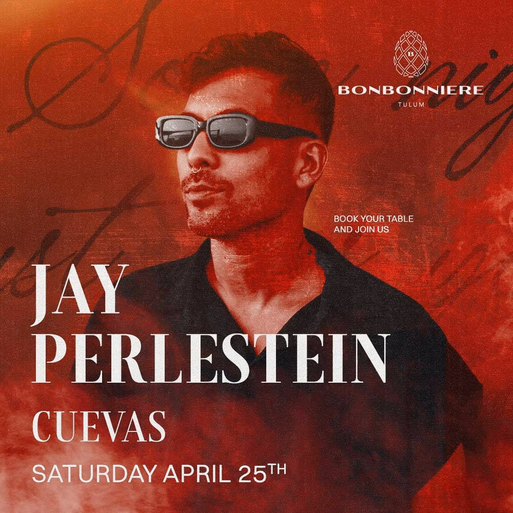A man wearing sunglasses is featured on a red-themed Bonbonniere Tulum event poster, advertising Jay Perlestein and Cuevas performing on Saturday, April 25th. Text invites viewers to book a table.