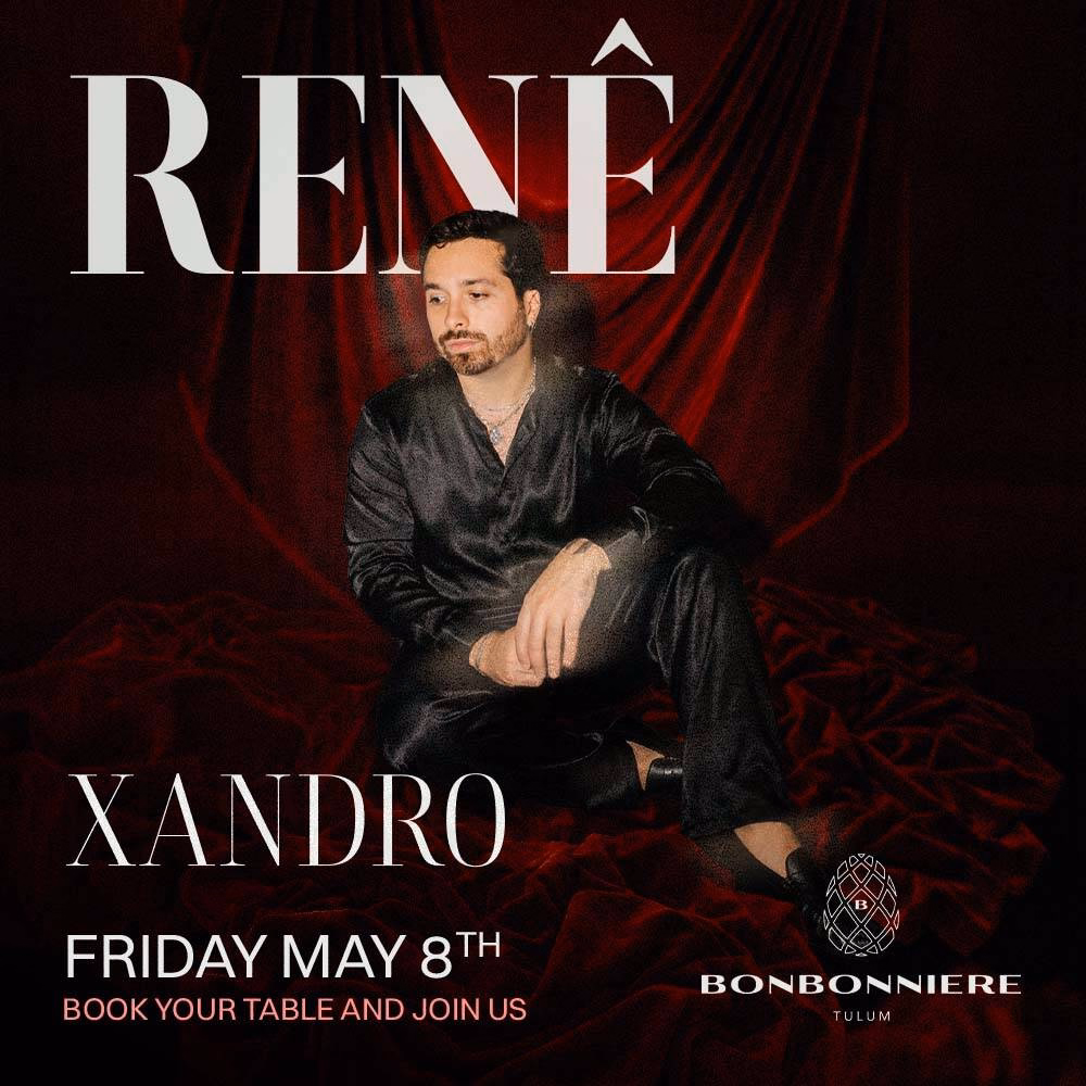 A man in a black outfit sits on red velvet beneath large text reading RENÊ. Below, it says XANDRO, Friday May 8th—book your table and join us at Bonbonniere Tulum with the venue’s logo.