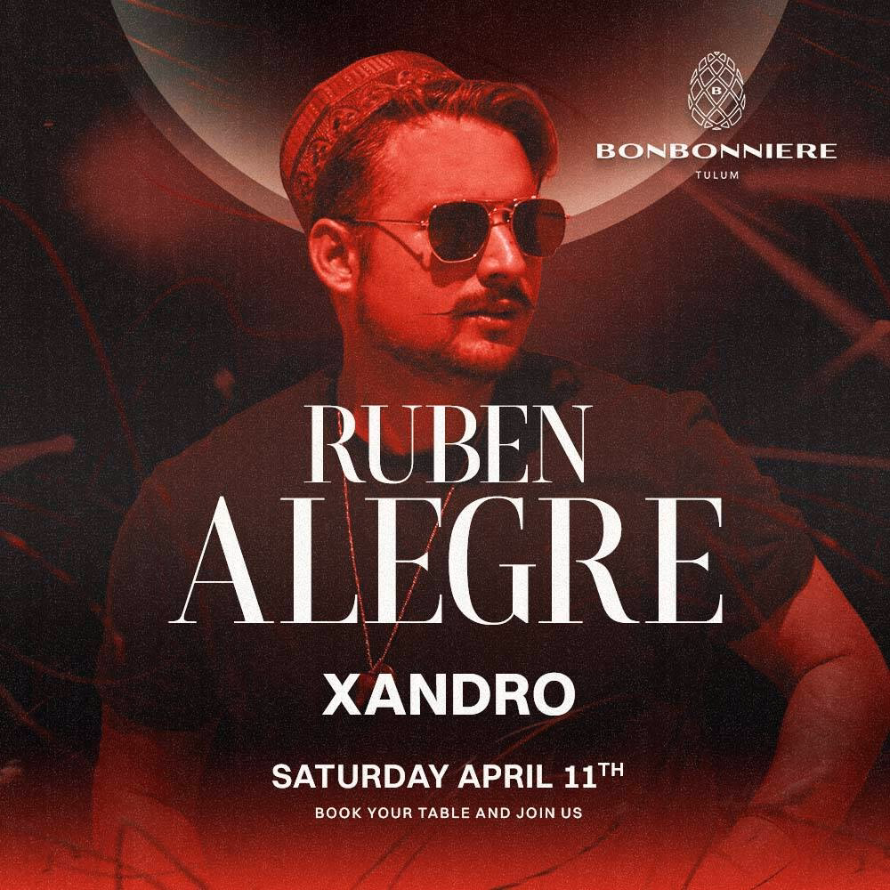 A man in sunglasses and a hat poses against a red background. Text reads: Rubén Alegre, Xandro, Saturday April 11th. Book your table and join us at BONBONNIERE TULUM, with the venue's logo in the top right corner.