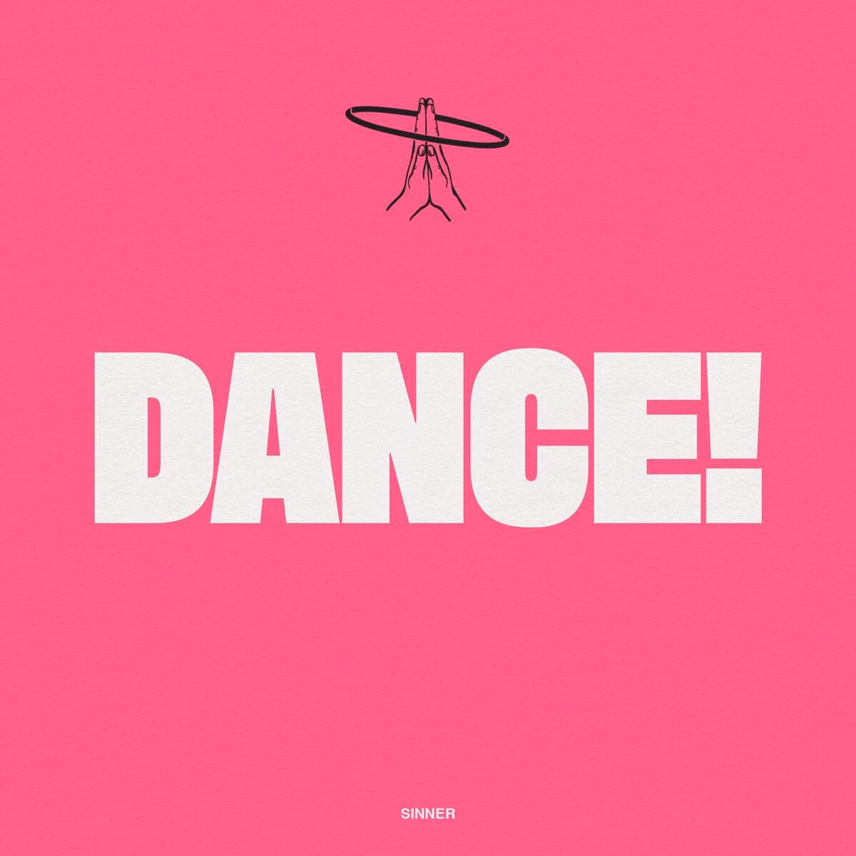 Pink background with large white text reading “DANCE.” Above, hands in a prayer position with a black circle above them evoke the vibe of vagalume tulum. The small word “SINNER” appears at the bottom.
