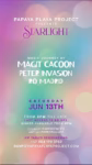 Pastel flyer for Starlight at Papaya Playa Project, June 13th with Magit Cacoon, Peter Invasion, Ro Madrid, dinner RSVP info.